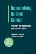 Decentralizing the Civil Service: From Unitary State to Differentiated Polity in the United Kingdom