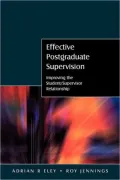 Effective Postgraduate Supervision: Improving the Student-Supervisor Relationship