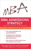MBA Admissions Strategy Guidebook: From Profile Building to Essay Writing