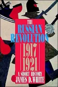 Russian Revolution, 1917-1921: A Short History