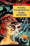 Practicing Postmodernism/Reading Modernism
