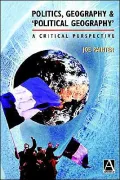Politics, Geography and 'Political Geography': A Critical Perspective