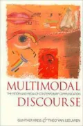 Multimodal Discourse: The Modes and Media of Contemporary Communication