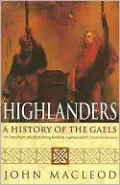 Highlanders: A History of the Gaels