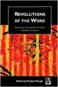 Revolutions of the Word: Intellectual Contexts for the Study of Modern Literature