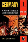 Germany: A New Social and Economic History, 1450-1630, Vol. 1