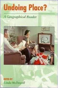 Undoing Place: A Geographical Reader (Arnold Readers in Geography Series)