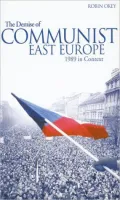 The Demise Of Communist East Europe 1989 In Context