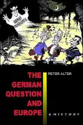 The German Question and Europe: A History