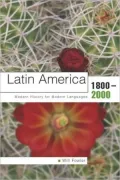 Latin America 1800-2000 Modern History for Modern Languages