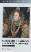 Elizabeth 1 - Religion and Foreign Affairs (Access to History Series)