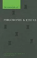The Essentials of Philosophy and Ethics