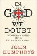 In God We Doubt: Confessions of a Failed Athiest