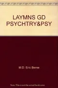 Layman's Guide to Psychiatry and Psychoanalysis