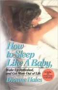 How to Sleep Like a Baby, Wake up Refreshed, and Get More Out of Life