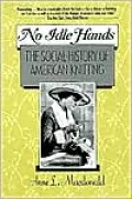 No Idle Hands: The Social History of American Knitting