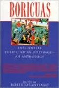 Boricuas: Influential Puerto Rican Writings--- An Anthology