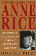 Conversations with Anne Rice: An Intimate, Enlightening Portrait of her Life and Work