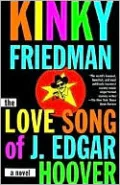 The Love Song of J. Edgar Hoover (Kinky Friedman Series #9)