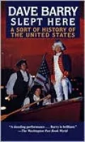 Dave Barry Slept Here: A Sort of History of the United States