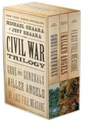 The Civil War Trilogy: Gods and Generals; The Killer Angels; The Last Full Measure