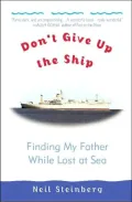 Don't Give up the Ship : Finding My Father While Lost at Sea