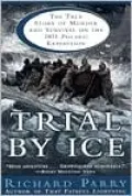 Trial by Ice: The True Story of Murder and Survival on the 1871 Polaris Expedition