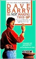 Dave Barry Is Not Making This Up