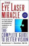The Eye Laser Miracle: The Complete Guide to Better Vision