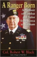 A Ranger Born : A Memoir of Combat and Valor from Korea to Vietnam