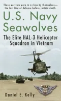 U. S. Navy Seawolves : The Elite Hal-3 Helicopter Squadron in Vietnam