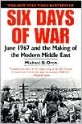 Six Days of War: June 1967 and the Making of the Modern Middle East