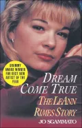 Dream Come True : The Leann Rimes Story