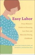 Easy Labor: Every Woman's Guide to Choosing Less Pain and More Joy During Childbirth