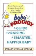 The Baby Prodigy: A Guide to Raising a Smarter, Happier Baby
