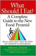 What Should I Eat?: A Complete Guide to the New Food Pyramid