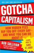 Gotcha Capitalism: How Hidden Fees Rip You off Every Day-and What You Can Do about It
