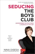 Seducing the Boys Club: Uncensored Tactics from a Woman at the Top