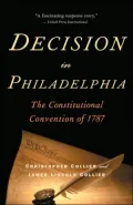 Decision in Philadelphia: The Constitutional Convention Of 1787