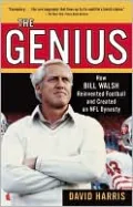 The Genius: How Bill Walsh Reinvented Football and Created an NFL Dynasty