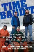 Time Bandit: Two Brothers, the Bering Sea, and One of the World’s Deadliest Jobs