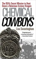 Chemical Cowboys: The DEA's Secret Mission to Hunt down a Notorious Ecstasy Kingpin