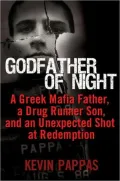 Godfather of Night: A Greek Mafia Father, a Drug Runner Son, and an Unexpected Shot at Redemption