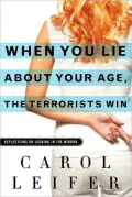 When You Lie About Your Age, the Terrorists Win: Reflections on Looking in the Mirror