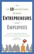 The Top 10 Distinctions Between Entrepreneurs and Employees
