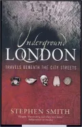 Underground London: Travels Beneath the City Streets