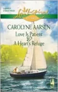 Love Is Patient and A Heart's Refuge