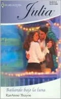 Bailando bajo la luna (Dancing Under the Moonlight) (Harlequin Julia Series #283)
