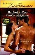 Bachelor Cop (Harlequin Super Romance #1618)
