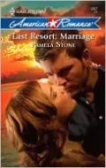 Last Resort: Marriage (Harlequin American Romance #1267)